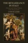 The Renaissance in Italy: A Social and Cultural History of the Rinascimento By Guido Ruggiero Cover Image