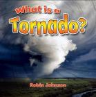 What Is a Tornado? By Robin Johnson Cover Image