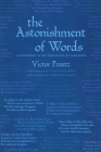 The Astonishment of Words: An Experiment in the Comparison of Languages By Victor Proetz, Alistair Reid (Introduction by), Charles Nagel (Afterword by) Cover Image