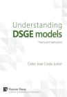 Understanding DSGE models;Theory and Applications By Celso Jose Costa Junior Cover Image