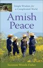 Amish Peace: Simple Wisdom for a Complicated World By Suzanne Woods Fisher Cover Image