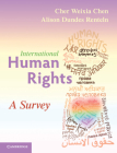 International Human Rights: A Survey By Cher Weixia Chen, Alison Dundes Renteln Cover Image