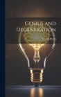 Genius and Degeneration By William Hirsch Cover Image