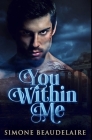 You Within Me: Premium Hardcover Edition By Simone Beaudelaire Cover Image