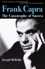 Frank Capra: The Catastrophe of Success By Joseph McBride Cover Image