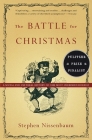 The Battle for Christmas: A Cultural History of America's Most Cherished Holiday By Stephen Nissenbaum Cover Image