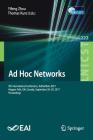 Ad Hoc Networks: 9th International Conference, Adhocnets 2017, Niagara Falls, On, Canada, September 28-29, 2017, Proceedings (Lecture Notes of the Institute for Computer Sciences #223) By Yifeng Zhou (Editor), Thomas Kunz (Editor) Cover Image