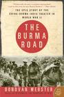 The Burma Road: The Epic Story of the China-Burma-India Theater in World War II Cover Image