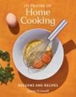 In Praise of Home Cooking: Reasons and Recipes Cover Image
