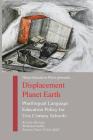 Displacement Planet Earth: Plurilingual Education and Identity for 21st Century Schools By Kristine M. Harrison (Editor), Muhamed Sadiku (Editor), Francois Victor Tochon (Editor) Cover Image