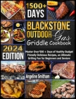 Blackstone Outdoor Gas Griddle Cookbook: Master Over 1500 + Days of Healthy Budget Friendly Delicious Recipes, an Ultimate Grilling Fun for Beginners Cover Image