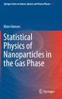 Statistical Physics of Nanoparticles in the Gas Phase By Klavs Hansen Cover Image