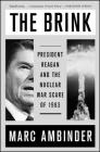 The Brink: President Reagan and the Nuclear War Scare of 1983 By Marc Ambinder Cover Image
