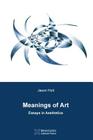 Meanings of Art: Essays in Aesthetics By Jason Holt Cover Image