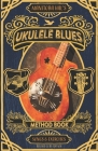 Ukulele Blues: A Blues Method Book for Beginning Blues Players Cover Image