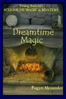 Dreamtime Magic (Young Person's School of Magic & Mystery #3) Cover Image