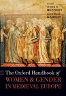 The Oxford Handbook of Women and Gender in Medieval Europe (Oxford Handbooks) By Judith M. Bennett (Editor), Ruth Mazo Karras (Editor) Cover Image