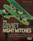 The Soviet Night Witches: Brave Women Bomber Pilots of World War II (Women and War) Cover Image