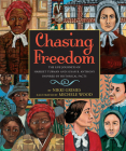 Chasing Freedom: The Life Journeys of Harriet Tubman and Susan B. Anthony, Inspired by Historical Facts By Nikki Grimes, Michele Wood (Illustrator) Cover Image