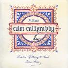 Calm Calligraphy: Practice Lettering to Find Inner Peace Cover Image