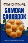 Traditional Samoan Cookbook: 50 Authentic Recipes from Samoa By Ava Baker Cover Image