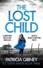The Lost Child: A Gripping Detective Thriller with a Heart-Stopping Twist (Detective Lottie Parker #3) By Patricia Gibney Cover Image