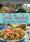 South Carolina Hometown Cookbook (State Hometown Cookbook) By Sheila Simmons, Kent Whitaker Cover Image