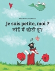 Je suis petite, moi ? काँई मैं छोटी हूं?: French-Rajasthani/Shekha By Nadja Wichmann (Illustrator), Laurence Wuillemin (Translator), Pooja Sharma (Translator) Cover Image
