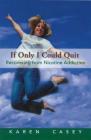 If Only I Could Quit: Recovering From Nicotine Addiction By Karen Casey Cover Image
