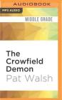 The Crowfield Demon By Pat Walsh, Ric Jerrom (Read by) Cover Image
