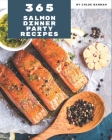 365 Salmon Dinner Party Recipes: Best Salmon Dinner Party Cookbook for Dummies By Chloe Bannan Cover Image