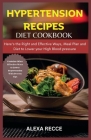 Hypertension Recipes Cookbook: Appetizing and Nutritious Meal for Hypertension of all Ages By Alexa Recce Cover Image