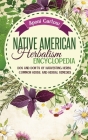 Native American Herbalism Encyclopedia: DOS and Don'ts of Harvesting Herbs, Herbal Remedies and Common Herbs. Cover Image