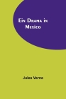 Ein Drama in Mexico By Jules Verne Cover Image