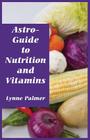 Astro-Guide to Nutrition and Vitamins Cover Image