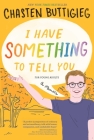 I Have Something to Tell You—For Young Adults: A Memoir By Chasten Buttigieg Cover Image