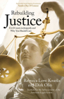 Rebuilding Justice: Civil Courts in Jeopardy and Why You Should Care By Dirk Olin, Rebecca Love Kourlis, Institute for the Advancement of the American Legal System, Sandra Day O'Connor (Foreword by) Cover Image