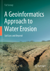 A Geoinformatics Approach to Water Erosion: Soil Loss and Beyond By Tal Svoray Cover Image