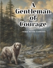 A Gentleman of Courage: A Novel of the Wilderness Cover Image