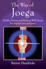 The Way of Joega: Health, Fitness and Radiant Well-Being for Regular Joes and Janes By Barrett Hendricks Cover Image