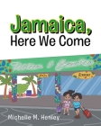 Jamaica, Here We Come By Michelle M. Henley Cover Image