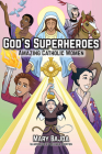 God's Superheroes: Amazing Catholic Women By Mary Bajda, Melinda Steffen (Illustrator) Cover Image