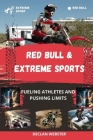 Red Bull and Extreme Sports: Fueling Athletes and Pushing Limits Cover Image