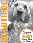 Beautiful Grayscale Puppies Adult Coloring Book: (Grayscale Coloring) (Art Therapy) (Grayscale Animals) (Adult Coloring Book) (Realistic Photo Colorin By Beautiful Grayscale Coloring Books Cover Image