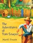The Adventures of Tom Sawyer: The Original, Unabridged, and Uncensored 1876 Classic Cover Image