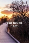 Bajo Tu Cielo (LGBT) By Verdad Guajardo Cover Image