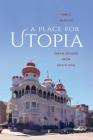 A Place for Utopia: Urban Designs from South Asia (Global South Asia) By Smriti Srinivas Cover Image
