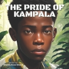 The Pride Of Kampala By Wisdom Kwesi Mawuli Cover Image