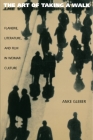 The Art of Taking a Walk: Flanerie, Literature, and Film in Weimar Culture By Anke Gleber Cover Image
