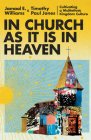 In Church as It Is in Heaven: Cultivating a Multiethnic Kingdom Culture By Jamaal E. Williams, Timothy Paul Jones Cover Image